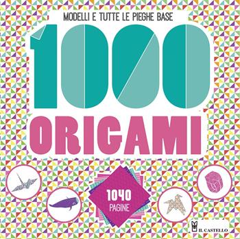 1000 origami - Mayumi Jezewski - Libro Il Castello 2015, Modellismo e origami | Libraccio.it