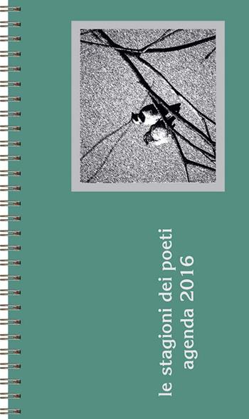 Le stagioni dei poeti. Agenda 2016  - Libro Il Castello 2015, Libri regalo | Libraccio.it