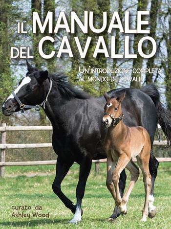 Il manuale del cavallo  - Libro Il Castello 2015 | Libraccio.it