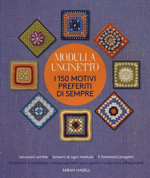 Moduli a uncinetto. I 150 motivi preferiti di sempre - Sarah Hazell - Libro  Il Castello 2016, Cucito