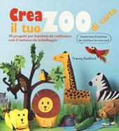 Crea il tuo zoo di carta. 35 progetti per bambini creati con il cartone da imballaggio. Ediz. illustrata