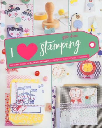 I love stamping. Ediz. illustrata - Ishtar Olivera - Libro Il Castello 2016, Hobby e attività artistiche | Libraccio.it