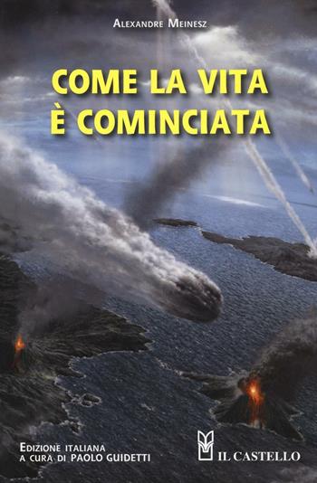 Come la vita è cominciata - Alexandre Meinesz - Libro Il Castello 2016, Natura | Libraccio.it