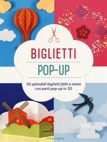 Biglietti pop-up. Ediz. illustrata - Emily Gregory - Libro Il Castello 2016, Modellismo e origami | Libraccio.it