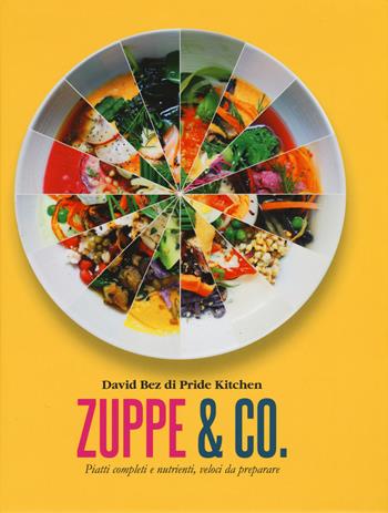 Zuppe & co. Piatti completi e nutrienti, veloci da preparare - Davide Bez - Libro Il Castello 2017, Cucina | Libraccio.it