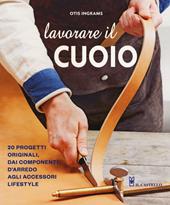 Lavorare il cuoio. Ediz. a colori