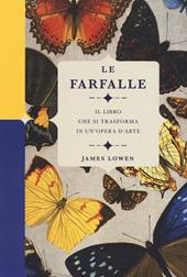 Le farfalle. Il libro che si trasforma in un'opera d'arte. Ediz. a colori