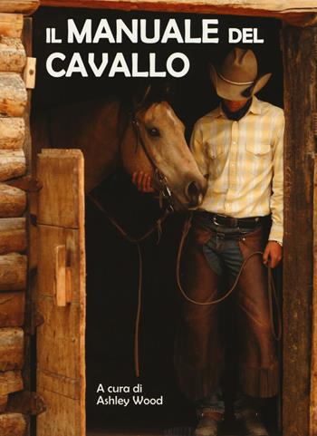 Il manuale del cavallo  - Libro Il Castello 2018 | Libraccio.it