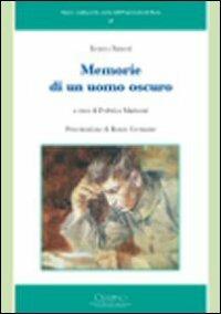 Ireneo Sanesi. Memorie di un uomo oscuro  - Libro Monduzzi 2009, Fonti e studi per la storia Univ. Pavia | Libraccio.it