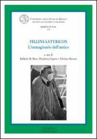 Fellini Satyricon. L'immaginario dell'antico. Ediz. illustrata  - Libro Monduzzi 2009, Quaderni di ACME | Libraccio.it