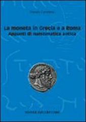 La moneta in Grecia e a Roma. Appunti di numismatica antica