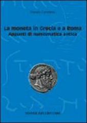 La moneta in Grecia e a Roma. Appunti di numismatica antica