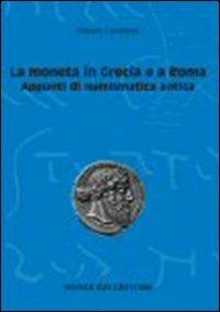 La moneta in Grecia e a Roma. Appunti di numismatica antica - Renata Cantilena - Libro Monduzzi 2009, Appunti manualetti per la didattica univ. | Libraccio.it