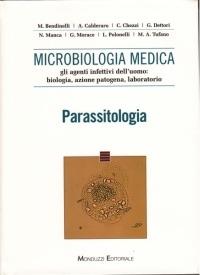 Microbiologia medica. Gli agenti infettivi dell'uomo: biologia, azione patogena, laboratorio. Parassitologia  - Libro Monduzzi 2012 | Libraccio.it