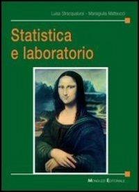 Statistica e laboratorio - Luisa Stracqualursi, Mariagiulia Matteucci - Libro Monduzzi 2011 | Libraccio.it