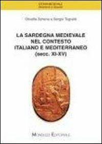 La Sardegna medievale nel contesto italiano e mediterraneo (secc. XI-XV) - Olivetta Schena, Sergio Tognetti - Libro Monduzzi 2011, Storia medievale. Strumenti sussidi | Libraccio.it