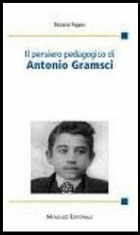 Il pensiero pedagogico di Antonio Gramsci - Riccardo Pagano - Libro Monduzzi 2013, Pedagogia generale e ricerca educativa | Libraccio.it