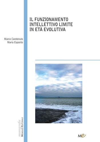 Il funzionamento intellettivo limite in età evolutiva - Marco Carotenuto, Maria Esposito - Libro Monduzzi 2016 | Libraccio.it