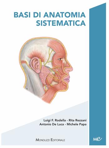 Basi di anatomia sistematica - Luigi Fabrizio Rodella, Rita Rezzani, Antonio De Luca - Libro Monduzzi 2018 | Libraccio.it