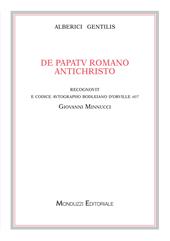 Alberici Gentilis. De papatu romano antichristo, recognovit e codice autographo bodleiano D'Orville 607