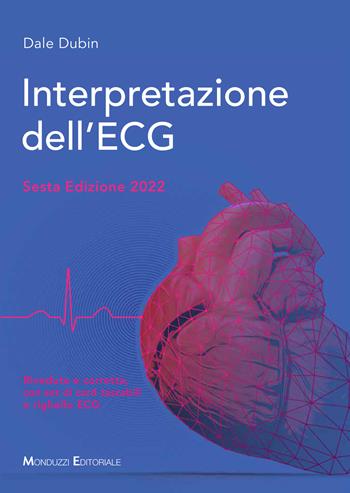 Interpretazione dell'ECG. Con righello ECG. Con set di card tascabili - Dale Dubin - Libro Monduzzi 2022 | Libraccio.it
