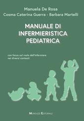 Manuale di infermieristica pediatrica. Con focus sul ruolo dell'infermiere nei diversi contesti