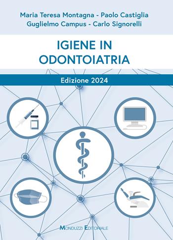 Igiene in odontoiatria - Paolo Castiglia, Maria Teresa Montagna, Guglielmo Campus - Libro Monduzzi 2024 | Libraccio.it
