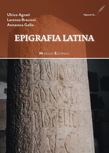 Epigrafia latina - Ulrico Agnati, Lorenzo Braccesi, Annarosa Gallo - Libro Monduzzi 2026, Appunti manualetti per la didattica univ. | Libraccio.it