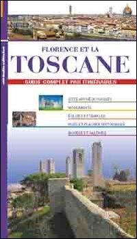 Florence et la Toscane. Guide complet par itineraires  - Libro ATS Italia 2011 | Libraccio.it