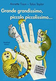 Grande grandissimo, piccolo piccolissimo.... Ediz. illustrata - Annette Tison, Talus Taylor - Libro Nord-Sud 2011, Libri illustrati | Libraccio.it