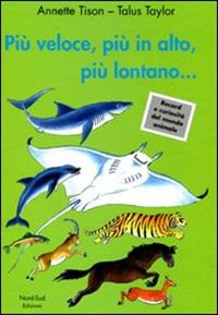 Più veloce, più in alto, più lontano... - Annette Tison, Talus Taylor - Libro Nord-Sud 2011, Libri illustrati | Libraccio.it