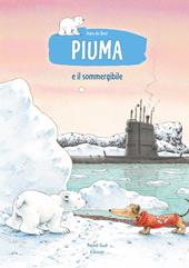 Piuma e il sommergibile. Ediz. a colori