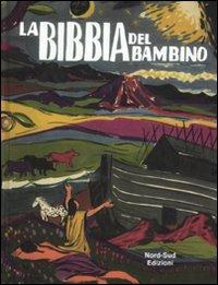 La Bibbia del bambino  - Libro Nord-Sud 2011, Libri illustrati | Libraccio.it