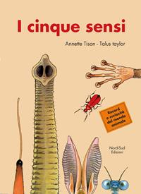 I cinque sensi - Annette Tison, Talus Taylor - Libro Nord-Sud 2012, Libri illustrati | Libraccio.it
