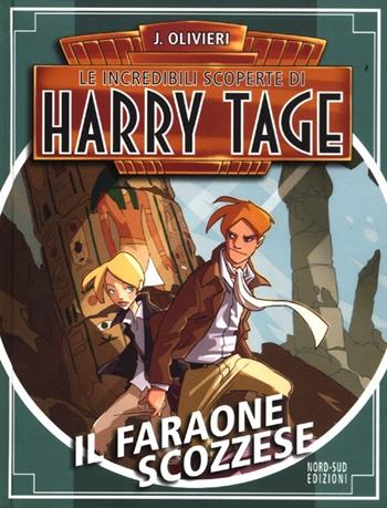 Il faraone scozzese. Le incredibili scoperte di Harry Tage. Vol. 2 - Jacopo Olivieri - Libro Nord-Sud 2012, Narrativa | Libraccio.it