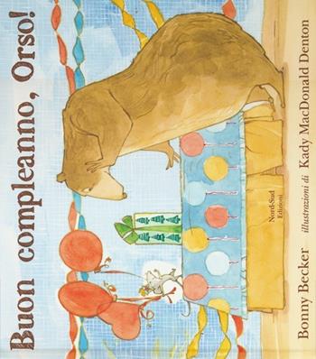 Buon compleanno, Orso! - Bonny Becker - Libro Nord-Sud 2012, Libri illustrati | Libraccio.it