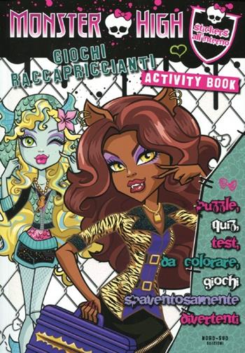 Giochi raccapriccianti. Monster High. Con adesivi. Ediz. illustrata  - Libro Nord-Sud 2012 | Libraccio.it