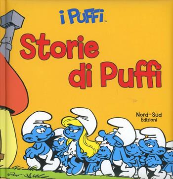 Storie di puffi. I puffi - Peyo - Libro Nord-Sud 2012, Libri cartonati | Libraccio.it