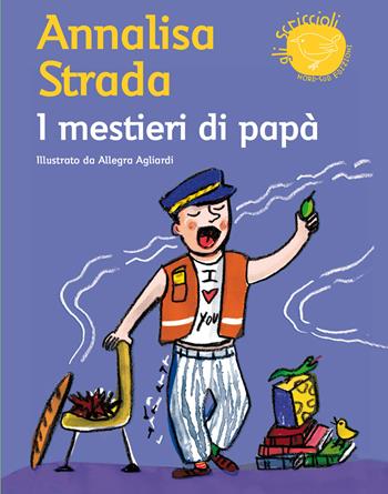 I mestieri di papà - Annalisa Strada - Libro Nord-Sud 2013, Gli scriccioli | Libraccio.it