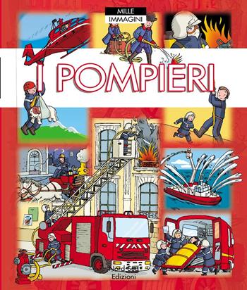 I pompieri - Emilie Beaumont, Philippe Simon, Marie-Laure Bouet - Libro Nord-Sud 2013, Mille immagini | Libraccio.it