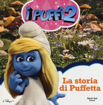 La storia di puffetta. I puffi 2 - Peyo - Libro Nord-Sud 2013, Libri attività | Libraccio.it