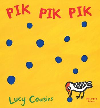 Pik pik pik. Ediz. illustrata - Lucy Cousins - Libro Nord-Sud 2014, Libri illustrati | Libraccio.it