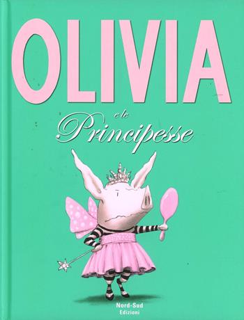 Olivia e le principesse. Ediz. illustrata - Ian Falconer - Libro Nord-Sud 2014 | Libraccio.it