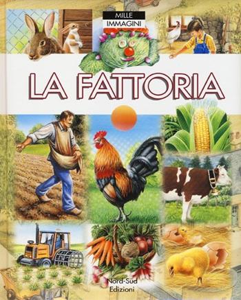 La fattoria. Ediz. illustrata - Emilie Beaumont, Marie-Renée Pimont - Libro Nord-Sud 2013, Mille immagini | Libraccio.it