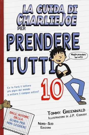 La guida di Charlie Joe per prendere tutti 10 - Tommy Greenwald - Libro Nord-Sud 2014, Narrativa | Libraccio.it