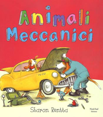 Animali meccanici. Ediz. illustrata - Sharon Rentta - Libro Nord-Sud 2014, Libri illustrati | Libraccio.it