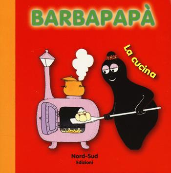 Barbapapà. La cucina. Ediz. illustrata - Talus Taylor, Annette Tison - Libro Nord-Sud 2014, Libri illustrati | Libraccio.it
