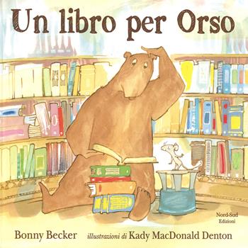 Un libro per Orso - Bonny Becker - Libro Nord-Sud 2014, Libri illustrati | Libraccio.it