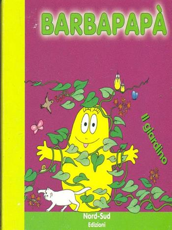 Barbapapà. Il giardino. Ediz. illustrata - Annette Tison, Talus Taylor - Libro Nord-Sud 2014, Libri illustrati | Libraccio.it