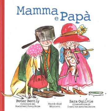 Mamma e papà. Ediz. illustrata - Peter Bently, Sara Ogilvie - Libro Nord-Sud 2015, Libri illustrati | Libraccio.it